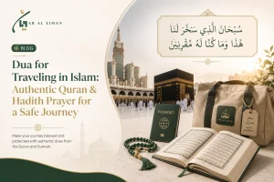 Dua for Traveling in Islam Authentic Duas from Hadith & Quran